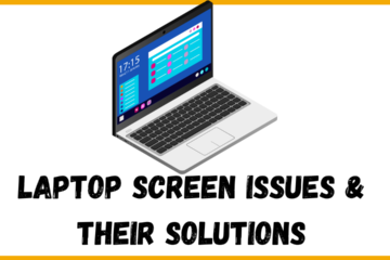 The Most Common Laptop Screen Issues and Their Solutions